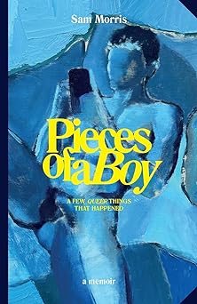 Pieces of a Boy: A Few Queer Things that Happened