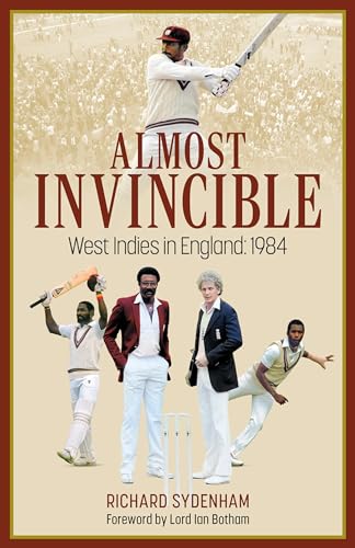 Almost Invincible: The West Indies Cricket Team in England: 1984