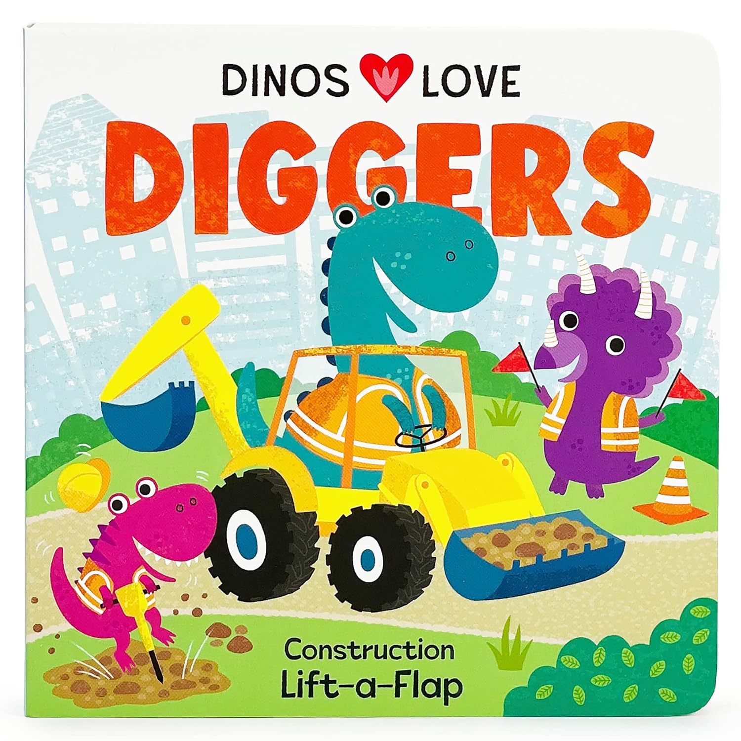 Dinos Love Diggers: A Lift-a-Flap Board Book for Babies and Toddlers