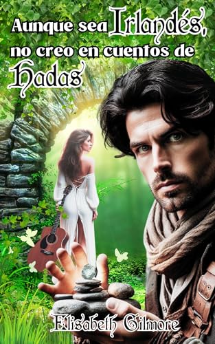 Aunque sea irlandés, no creo en cuentos de hadas: Un enemietolovers de fantasía romántica con mitología celta y una profecía de hace siglos