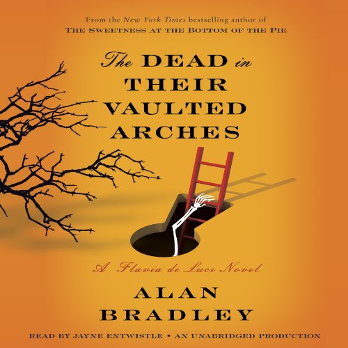 The Dead in Their Vaulted Arches (Flavia de Luce, #6)