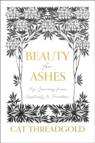 Beauty for Ashes: From captivity to liberty