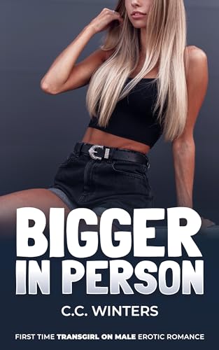 Bigger in Person: First Time Transgirl on Male Erotic Romance