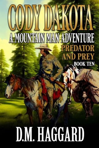 Cody Dakota: Mountain Man: Predator And Prey: A Mountain Man Adventure