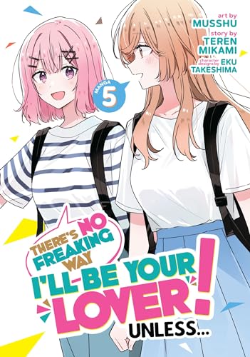 There's No Freaking Way I'll be Your Lover! Unless... (Manga) Vol. 5 book cover