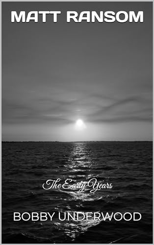 Matt Ransom: The Early Years by Bobby Underwood | Goodreads