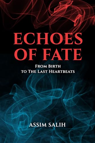 ECHOES OF FATE: From Birth To The Last Heartbeats
