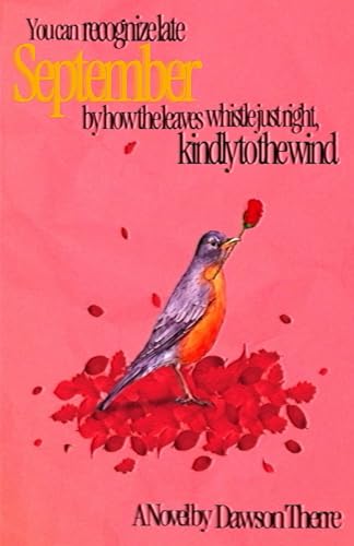 You can recognize late September by how the leaves whistle just right, kindly to the wind
