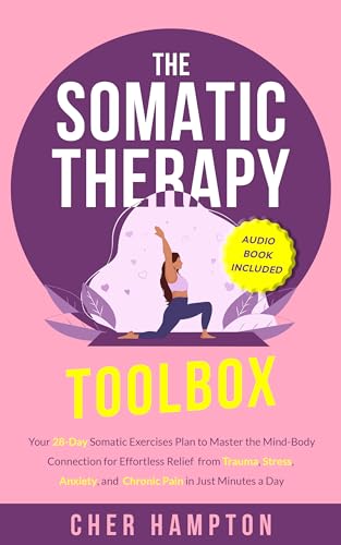 The Somatic Therapy Toolbox: Your 28-Day Somatic Exercises Plan to ...