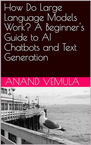 How Do Large Language Models Work? A Beginner's Guide to AI Chatbots ...