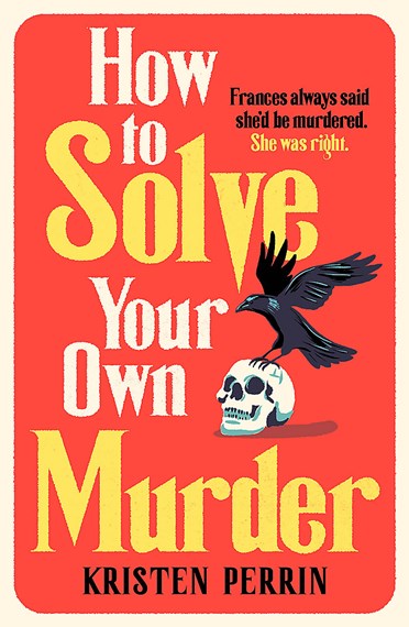 How to Solve Your Own Murder (Castle Knoll Files, #1)