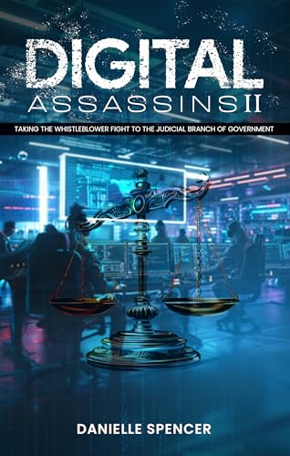 DIGITAL ASSASSINS II: Taking the fight to the Judicial Branch of Government