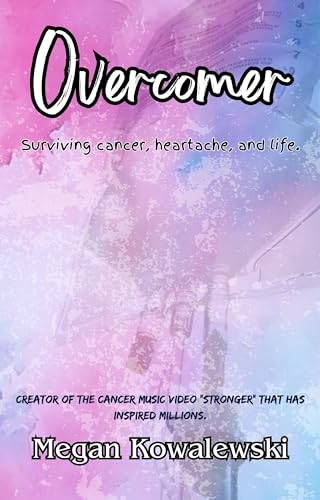 Overcomer: Surviving cancer, heartache, and life
