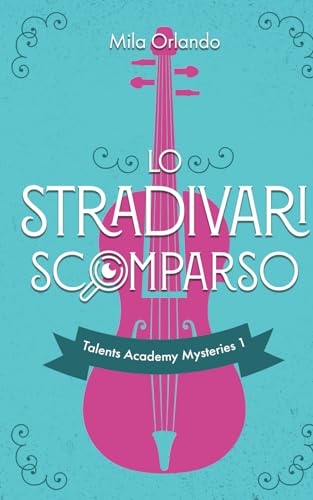 Lo Stradivari scomparso: Talents Academy Mysteries #1