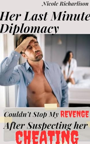 Her Last Minute Diplomacy Couldn't Stop My revenge After Suspecting Her Cheating: