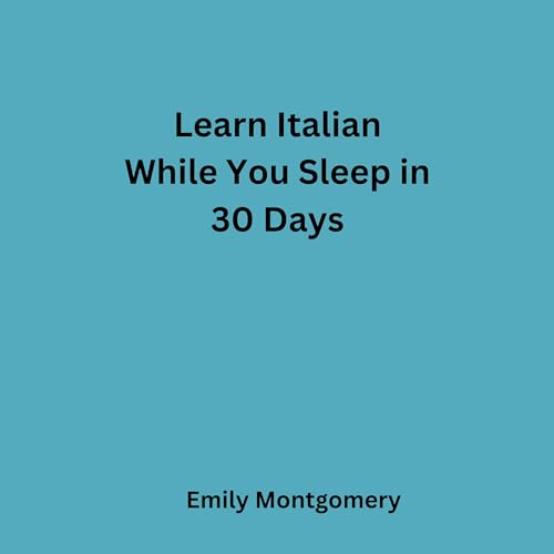 Learn italian while you sleep in 30 days the stress free guide to