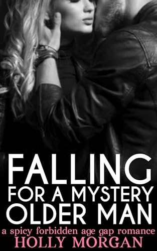 Falling For A Mystery Older Man: [A spicy age gap romance | Older Man - Younger Woman]