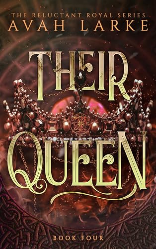 Their Queen: The Reluctant Royals Series (An Epic Romantasy) (The Reluctant Royals Series
