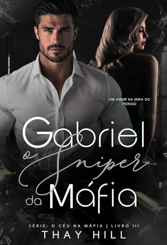Gabriel O Sniper da Máfia (O Céu na Máfia Livro 3)