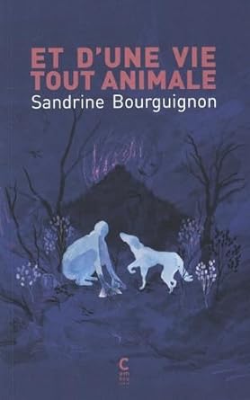 Et d'une vie tout animale
