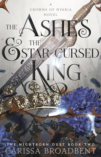The Ashes and the Star-Cursed King (Crowns of Nyaxia, #2)