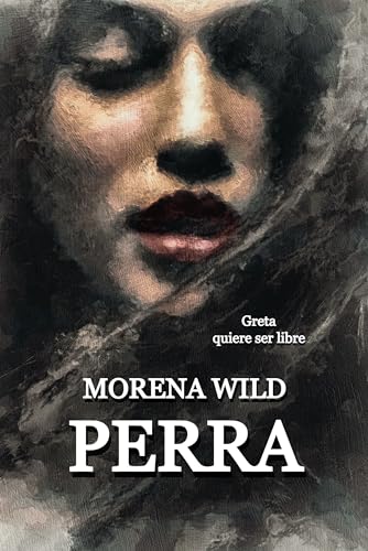 PERRA (Novela contemporánea. Erótica. Thriller Psicológico. Drogas)
