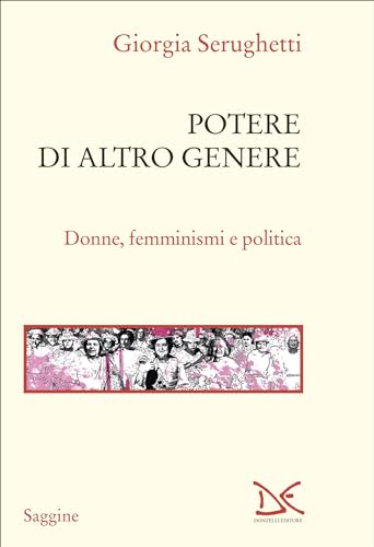Potere di altro genere: Donne, femminismi e politica