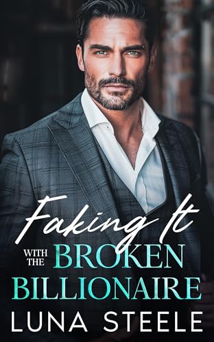 Faking It With The Broken Billionaire: An Enemies To Lovers Bad Boy ...