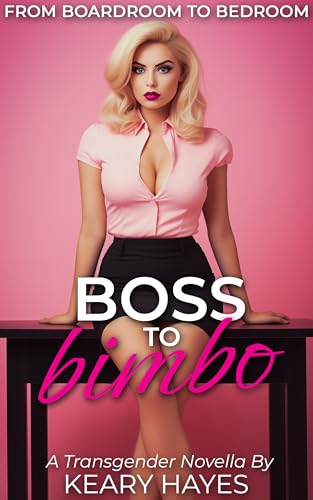 BOSS TO BIMBO: A Reluctant Feminization Bimbofication Novella