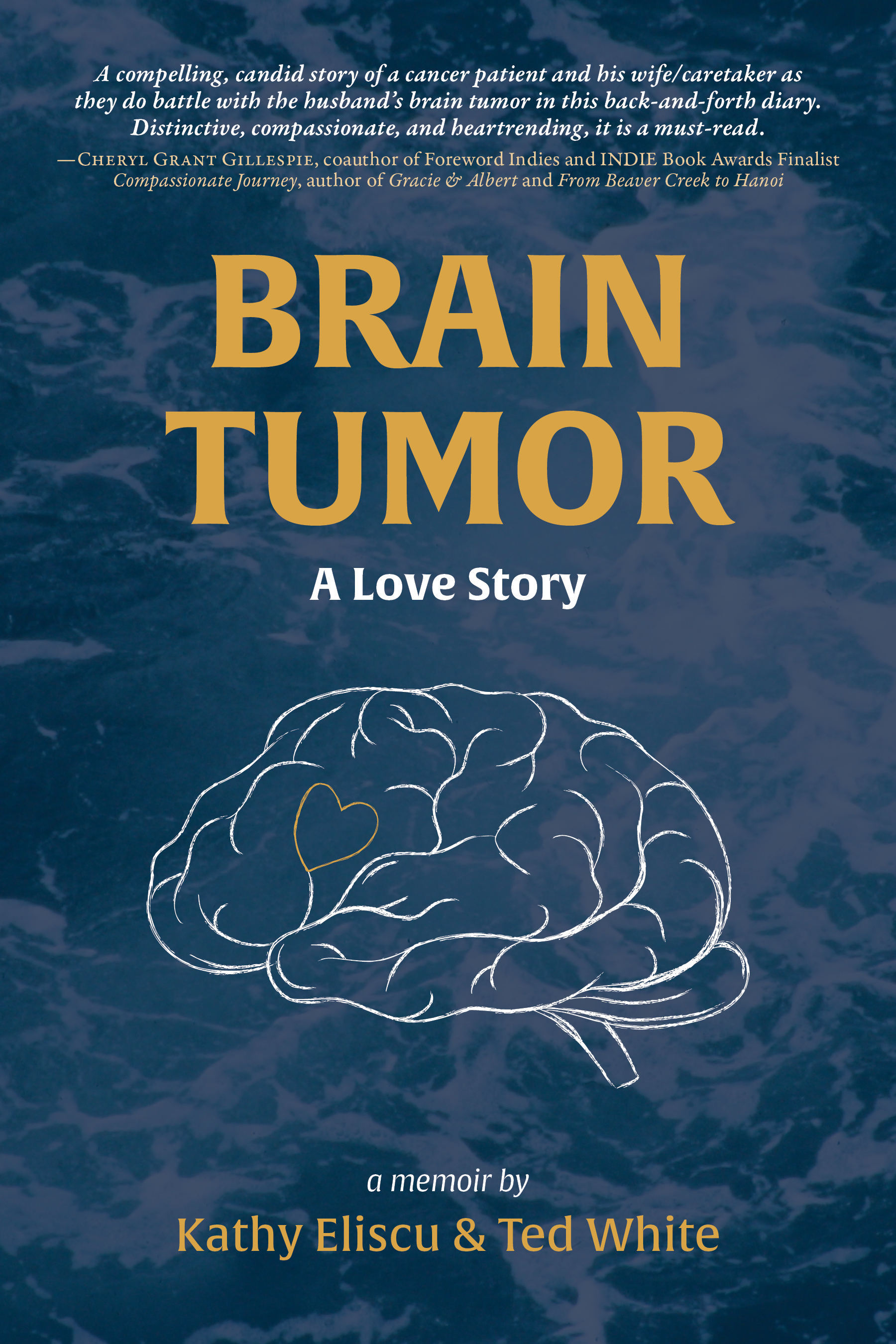 Brain Tumor A Love Story by Kathy Eliscu Goodreads