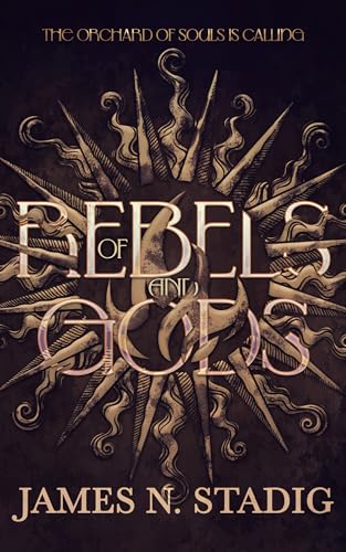 Of Rebels and Gods: The Orchard Of Souls Is Calling
