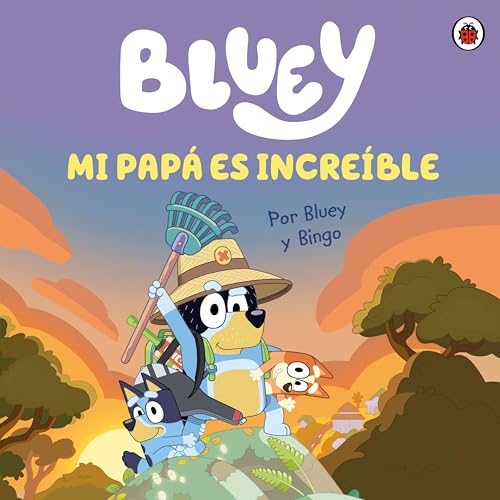 Bluey. Un cuento - Mi papá es increíble book cover