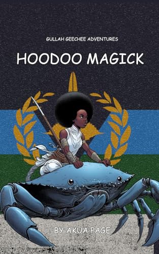 Gullah Geechee Adventures : Hoodoo Magick Book 1 by Akua Page | Goodreads