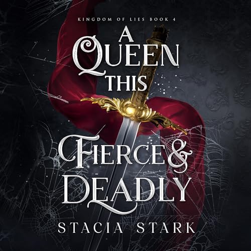 A Queen This Fierce and Deadly (Kingdom of Lies, #4)