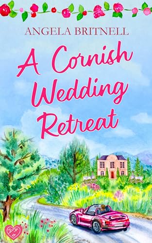 A Cornish Wedding Retreat: A feel-good and escapist summer romance