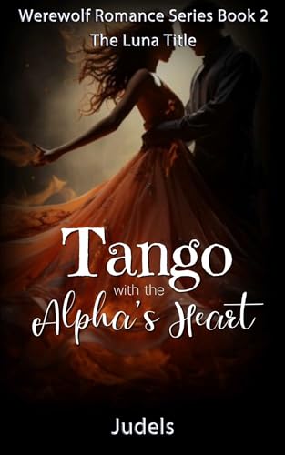 Tango with the Alpha's Heart: The Luna Title