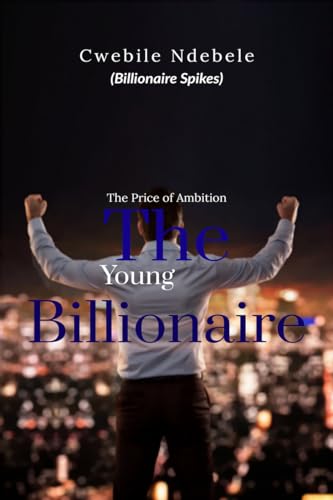 The Young Billionaire: The Price of Ambition