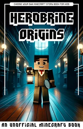 Herobrine Origins: An Unofficial Minecraft Story Book