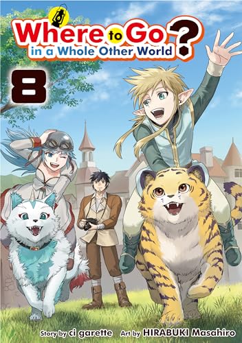 Where to Go in a Whole Other World?:Isekai Ni Tobasareta Ossan Ha Doko He Iku? Vol.8