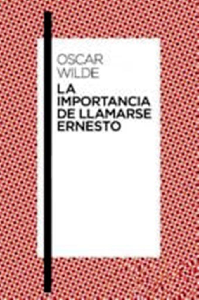 La importancia de llamarse Ernesto