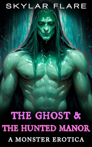 The Ghost & The Haunted Manor: A Monster Erotica Short Story