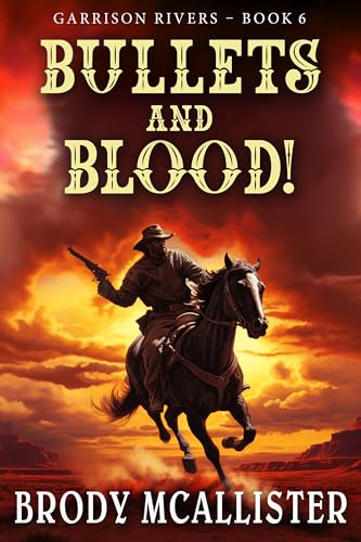 Bullets and Blood!: Garrison Rivers Book 6