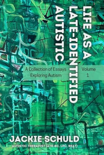 Life as a Late-Identified Autistic: A Collection of Essays Exploring Autism