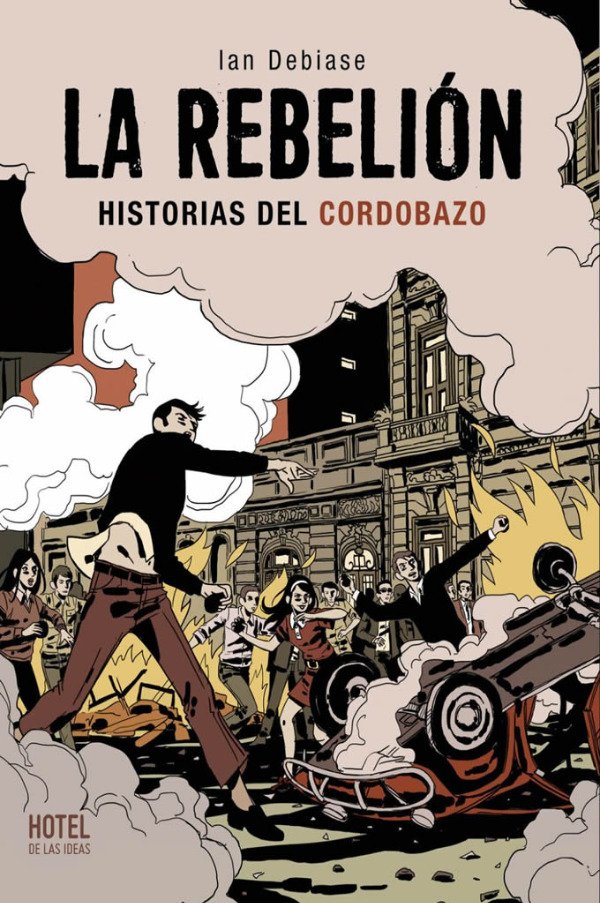 La rebelión. Historias del Cordobazo