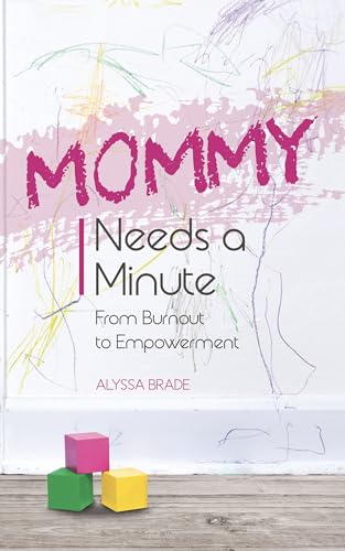 Mommy Needs A Minute: From Burnout to Empowerment
