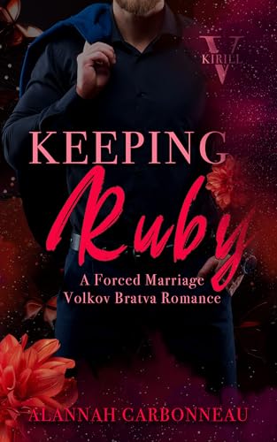 Keeping Ruby: Kirill - Volkov Bratva Romance