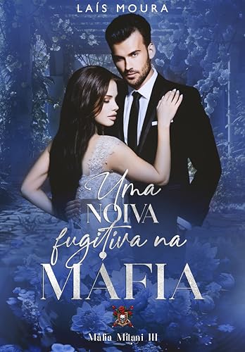 Uma Noiva Fugitiva na Máfia- Máfia Milani- Livro 3