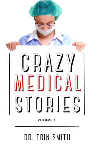 Crazy Medical Stories: Volume 1