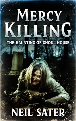 Mercy Killing: The Haunting of Ghoul House