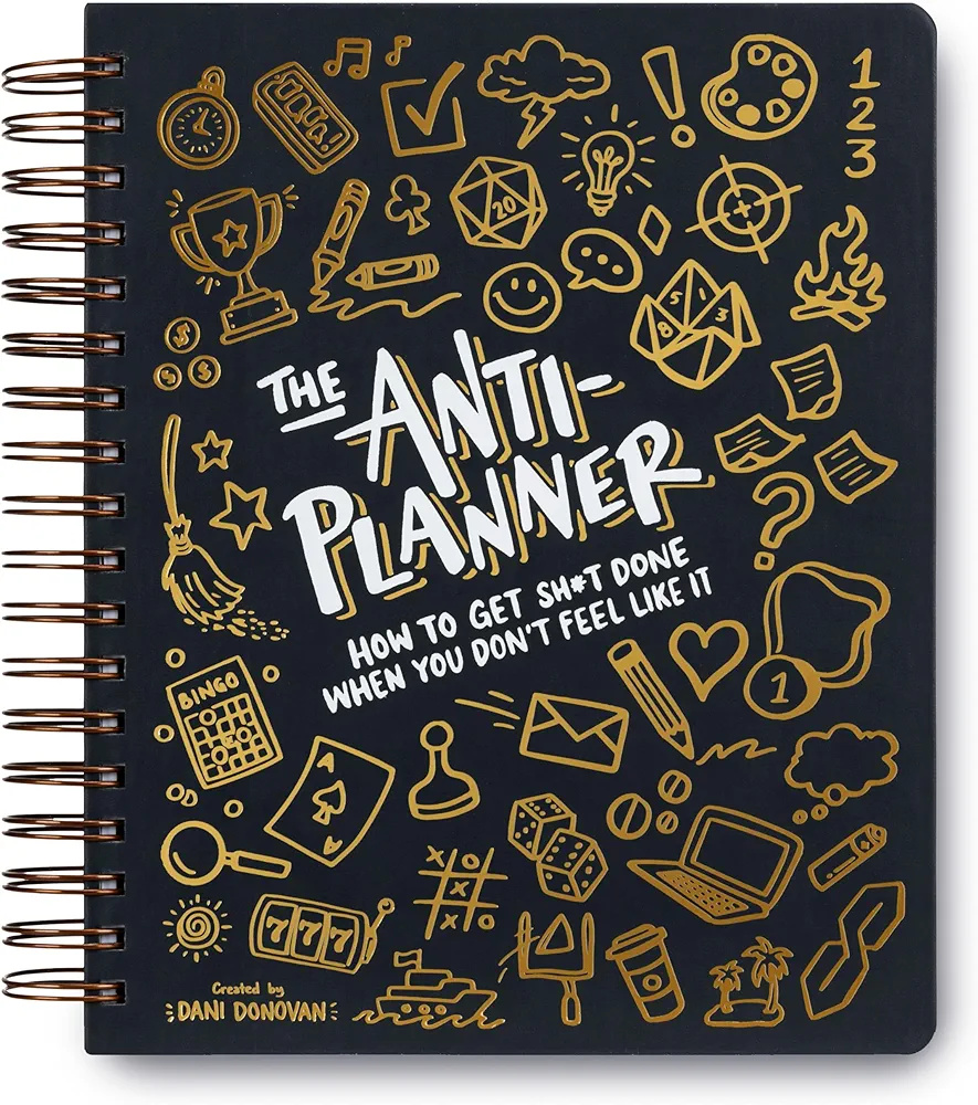 The Anti-Planner: How to Get Sh*t Done When You Don't Feel Like It
